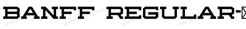 Banff Regular字体转换 Banff Regular字体转换